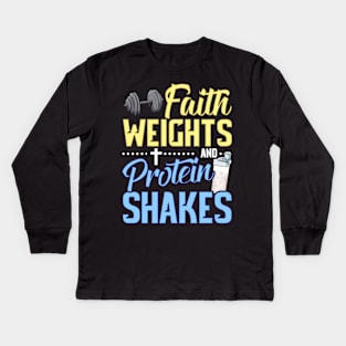 Funny Faith Weights And Protein Shakes Gym Workout Kids Long Sleeve T-Shirt